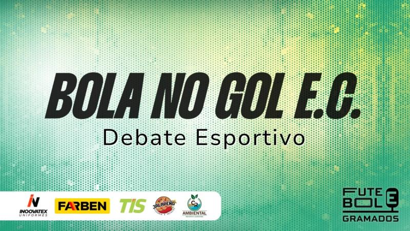 DEBATE BOLA NO GOL E.C #50 08-06-2026